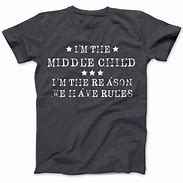 Image result for Middle Child T-Shirt