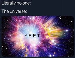 Image result for Meanwhile in Our Universe Meme