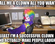 Image result for Clown at Computer Meme