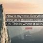 Image result for It My Time Now Quotes