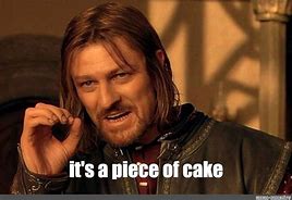 Image result for Piece of Cake Meme