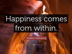 Image result for Happiness Comes From within Quotes