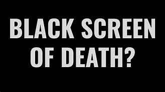 Image result for Black Screen of Death Evli