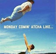 Image result for Monday Rude Work Memes