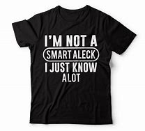 Image result for Smart-Aleck Men's T-Shirt Designs