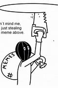 Image result for Stealing Meme Pic
