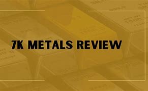 Image result for 7K Metals Review