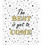 Image result for The Best Is yet to Come New Year
