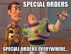 Image result for Special Order Meme