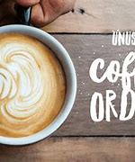 Image result for Coffee Orders