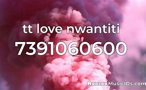 Image result for Roblox ID Codes for Love Nwantiti