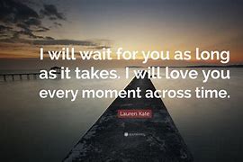 Image result for Waiting for the One You Love Quotes