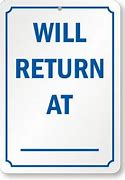 Image result for Will Return Sign