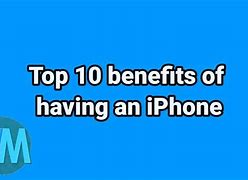 Image result for Benefits of Using an iPhone