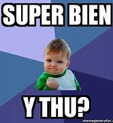 Image result for Super Bien Meme