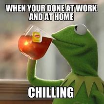 Image result for Chilling at Home Meme