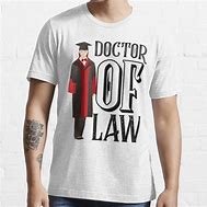 Image result for Doctor of Law T-Shirt