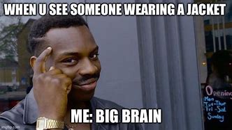 Image result for Big Brain Me When Someone Meme