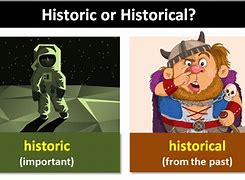 Image result for What Is the Difference Between Historic and Historical
