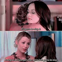Image result for Gossip Girl Serena and Blair Quotes