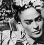 Image result for Frida Kahlo Quotes