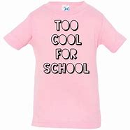 Image result for Too Cool for School Tee Shirt