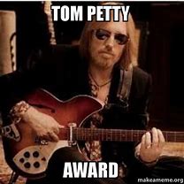 Image result for Funny Tom Petty Meme