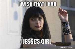Image result for Jesse's Girl Memes