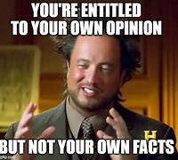Image result for Opinion and Facts Meme