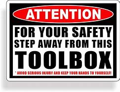 Image result for Funny Don't Touch My Tools