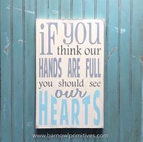 Image result for If You Think Our Hands Are Full Sign