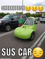 Image result for Sus Car Meme