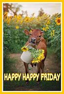 Image result for Happy Friday Meme Cow Humor