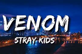 Image result for Stray Kids Venom Lyrics
