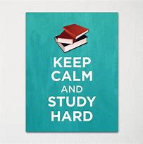 Image result for Keep Calm and Study Hard