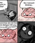 Image result for Brain Talking Meme