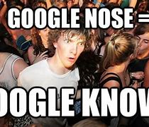 Image result for Google Nose Meme