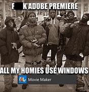 Image result for Windows Film Maker Meme