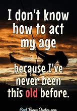 Image result for Act My Age Meme