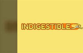 Image result for indigestible