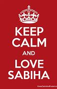 Image result for Keep Calm and Love Sabihah