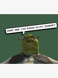 Image result for What R U Doing in My Swamp