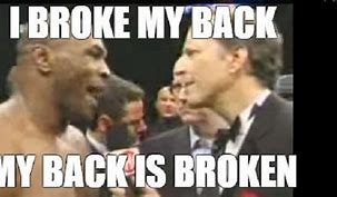 Image result for Mike Tyson Broken Back Meme