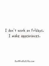 Image result for Funny Quotes for Friday Work
