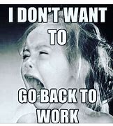 Image result for Not Going to Work Meme