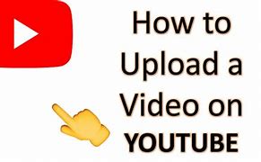 Image result for How to Upload Your Video to YouTube