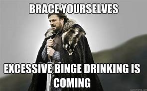 Image result for Binge Drinking Meme