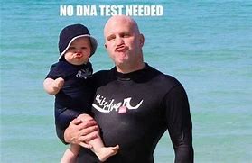 Image result for No DNA Test Needed Meme