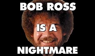 Image result for Bob Ross Horror Meme