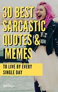 Image result for Funny Sarcastic Life Memes